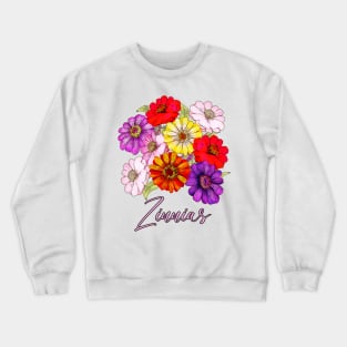 Zinnia Wonders: Summer Blooms, Floral Gifts, and Zinnia Flower Delights Crewneck Sweatshirt